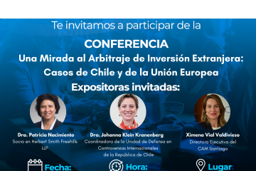 Conferencia CIAC Mujeres: Una Mirada al Arbitraje de Inversión Extranjera: Casos de Chile y de la Unión Europea